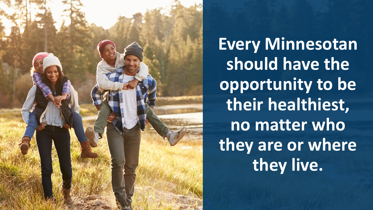 Every Minnesotan should have the opportunity to be their healthiest, no matter who they are or where they live.