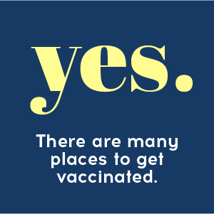 Yes! There are many places to get vaccinated.